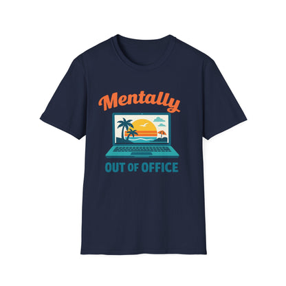 Unisex Mentally Out of Office Graphic T-Shirt – Funny Work From Anywhere Vacation Tee Printify