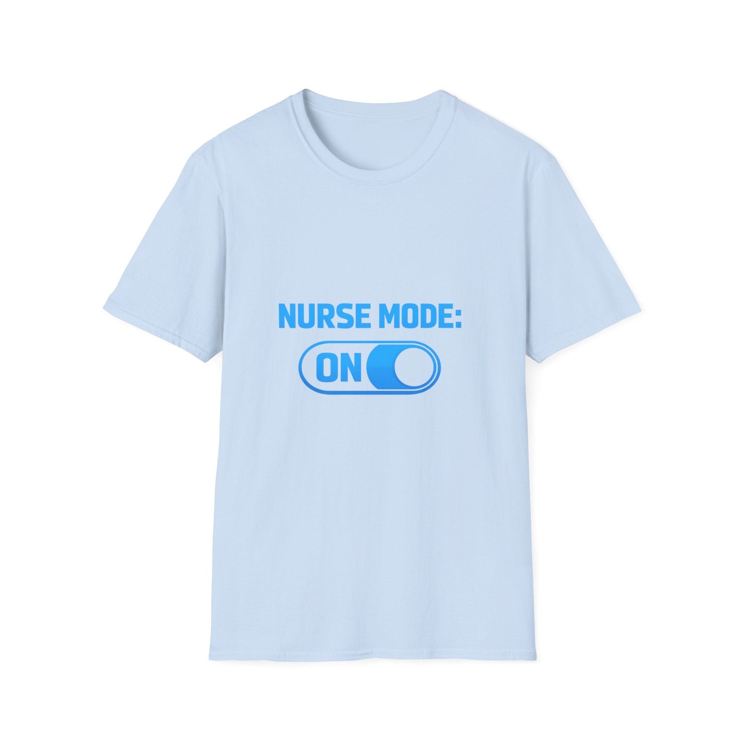 Nurse Mode: ON T-Shirt — Funny Nurse Graphic Tee for Healthcare Heroes Printify