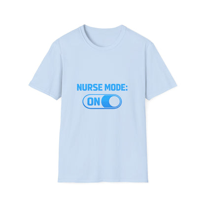 Nurse Mode: ON T-Shirt — Funny Nurse Graphic Tee for Healthcare Heroes Printify