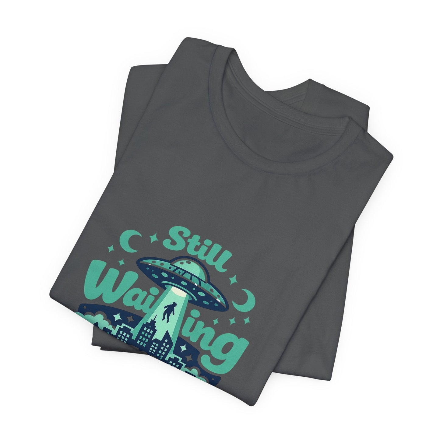 Still Waiting for Aliens T-Shirt — Funny UFO Graphic Tee for Sci‑Fi Fans Printify