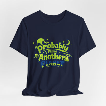 Probably From Another Planet T-Shirt Printify