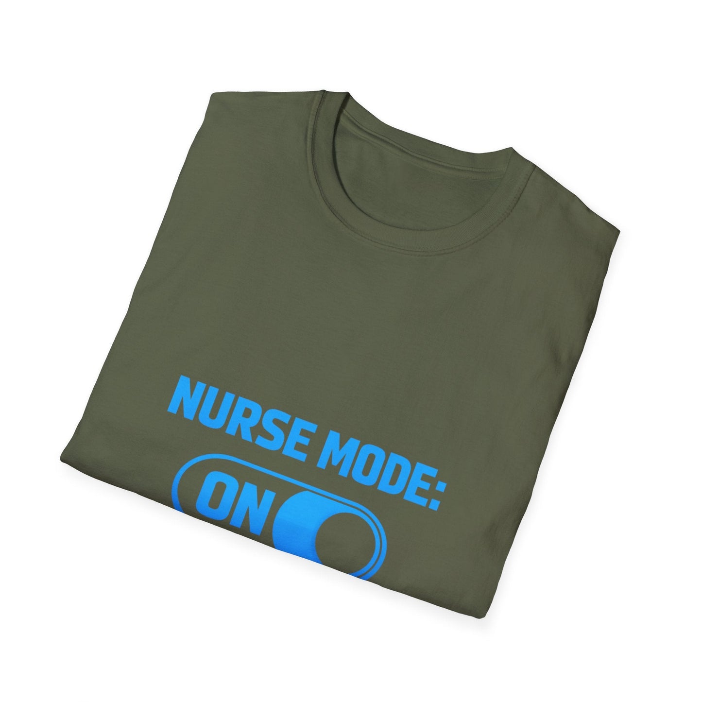 Nurse Mode: ON T-Shirt — Funny Nurse Graphic Tee for Healthcare Heroes Printify