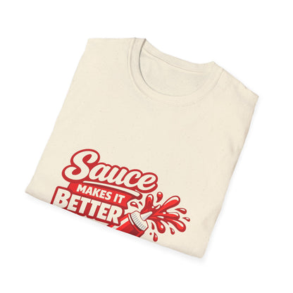 Sauce Makes It Better T-Shirt