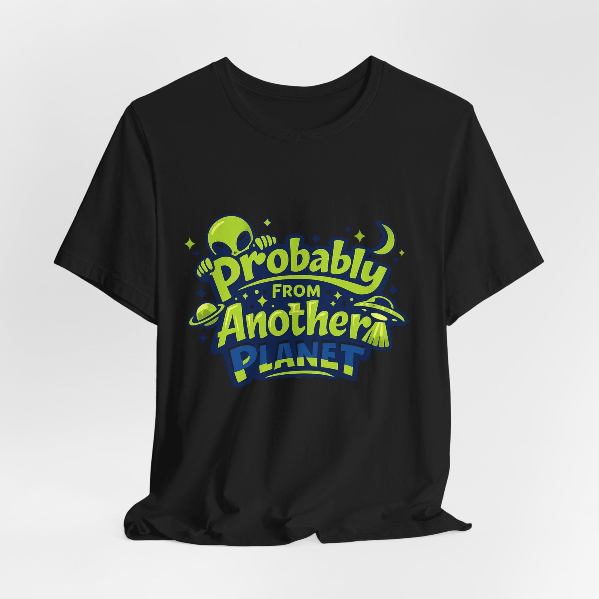 Probably From Another Planet T-Shirt Printify