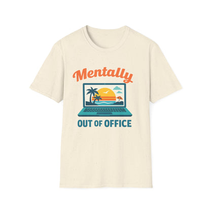 Unisex Mentally Out of Office Graphic T-Shirt – Funny Work From Anywhere Vacation Tee Printify