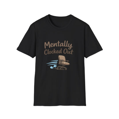 Mentally Clocked Out T-Shirt — Funny Office Chair Graphic Tee for Work Burnout & Casual Wear Printify