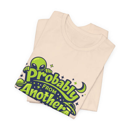 Probably From Another Planet T-Shirt Printify