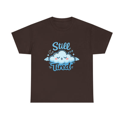 Still Tired T-Shirt — Cute Sleepy Cloud Graphic Tee Printify