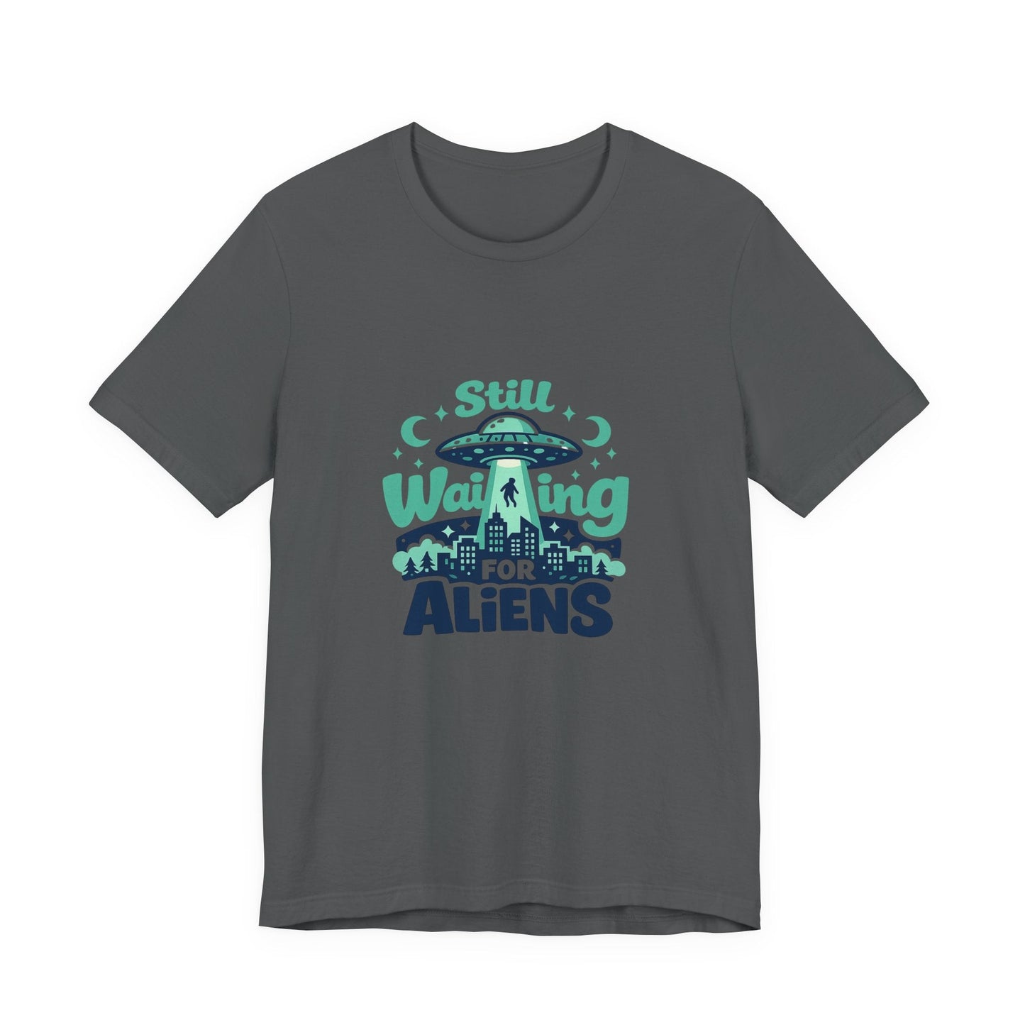 Still Waiting for Aliens T-Shirt — Funny UFO Graphic Tee for Sci‑Fi Fans Printify