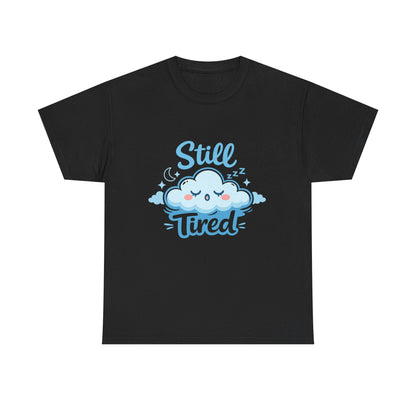 Still Tired T-Shirt — Cute Sleepy Cloud Graphic Tee Printify
