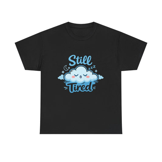 Still Tired T-Shirt — Cute Sleepy Cloud Graphic Tee