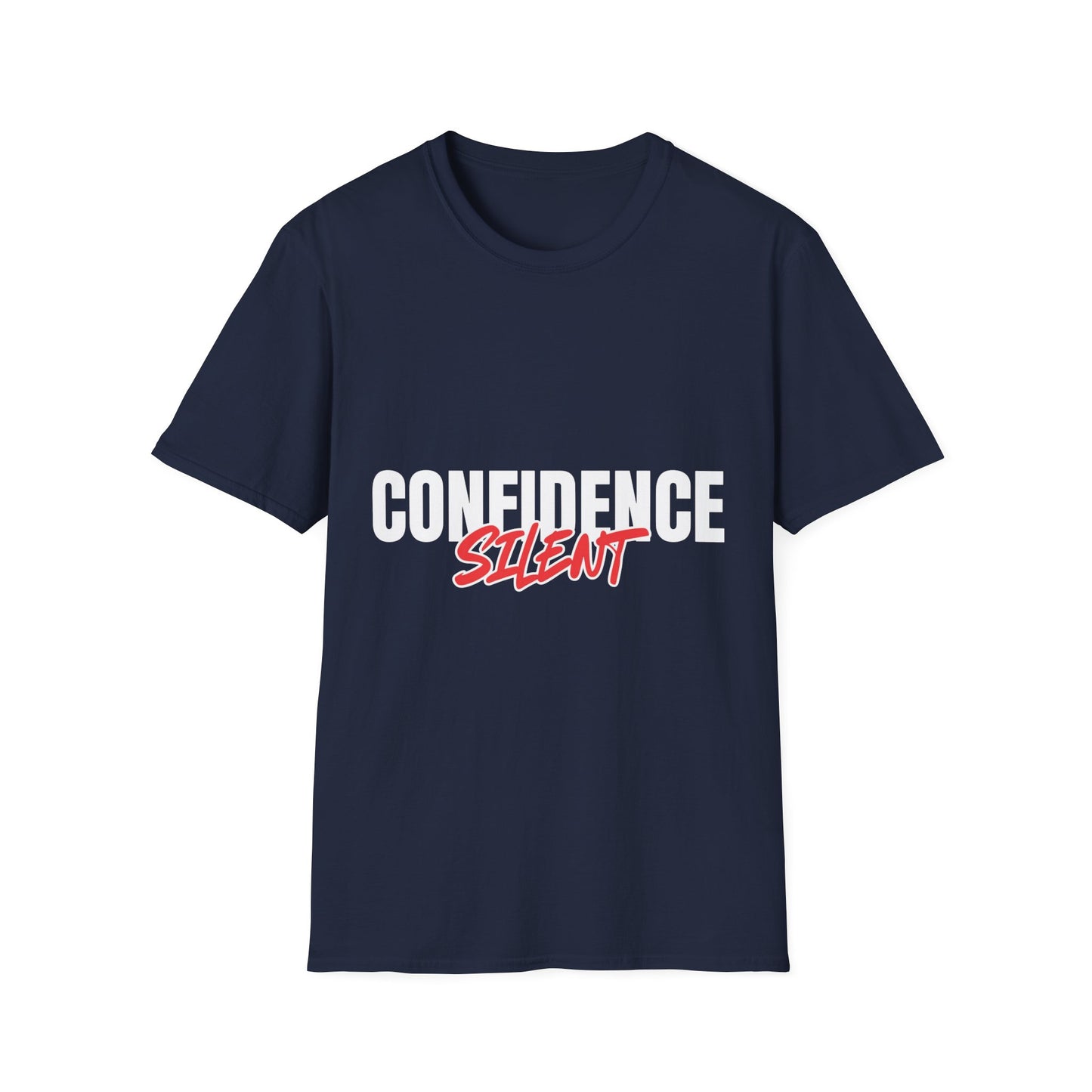 Confidence Silent T-Shirt — Bold Graphic Motivational Tee