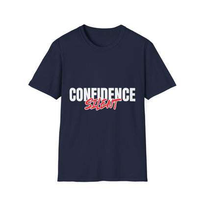 Confidence Silent T-Shirt — Bold Graphic Motivational Tee