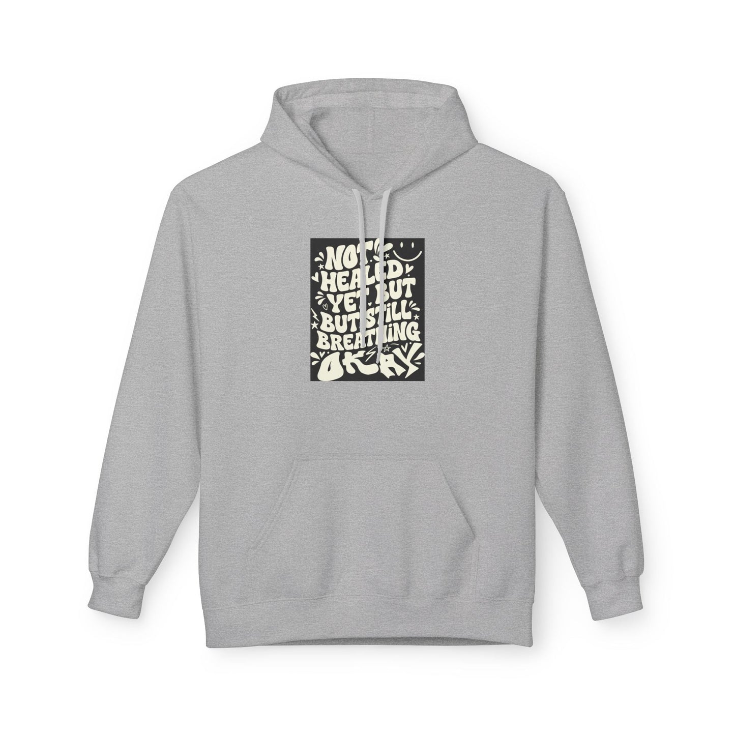 Inspirational Quote Hoodie — "Not Healed Yet But Still Breathing" Graphic Sweatshirt Printify