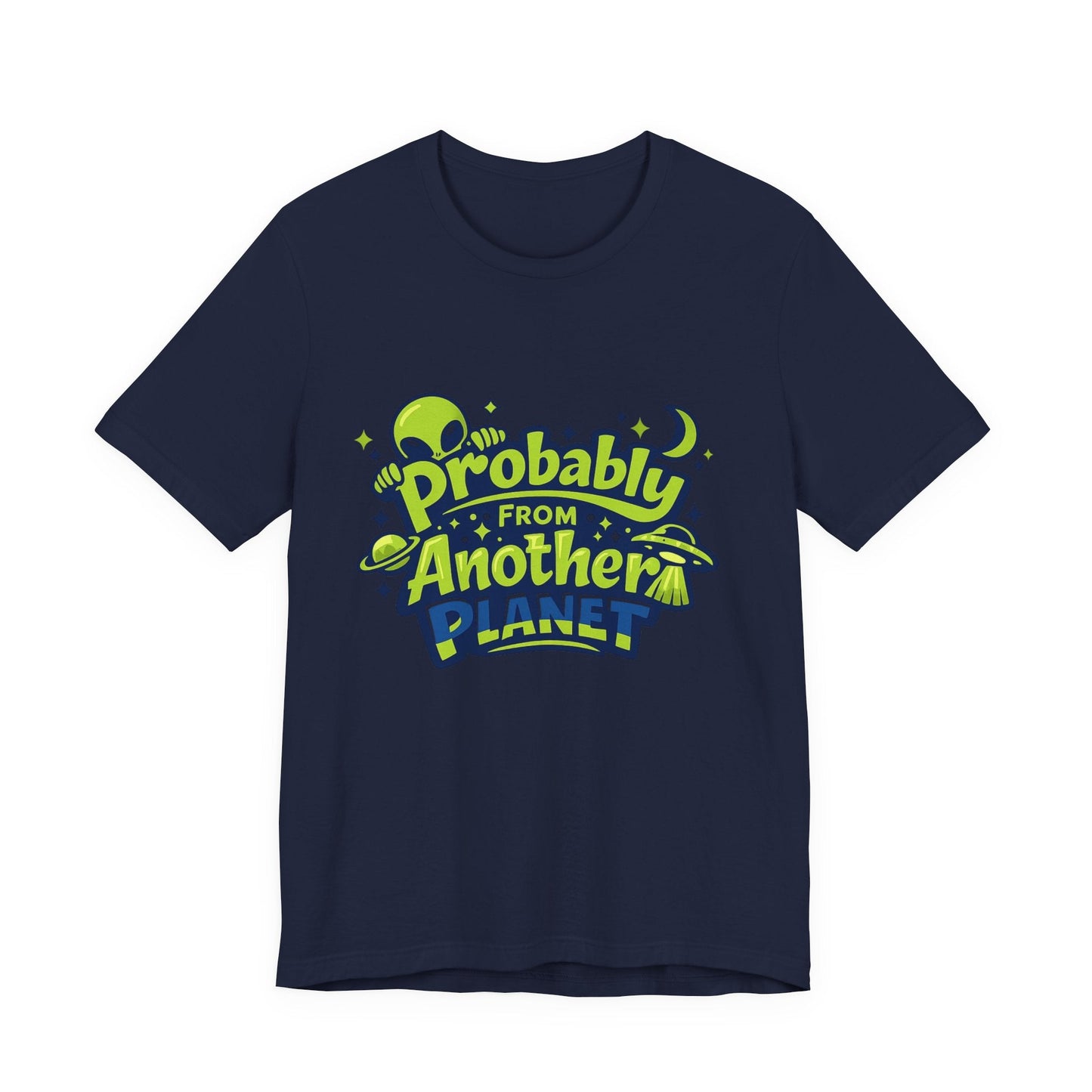 Probably From Another Planet T-Shirt Printify