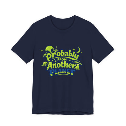 Probably From Another Planet T-Shirt Printify