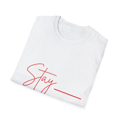 T-Shirt — "Stay ___" Minimalist Script Tee (Customizable Fill-In Design)