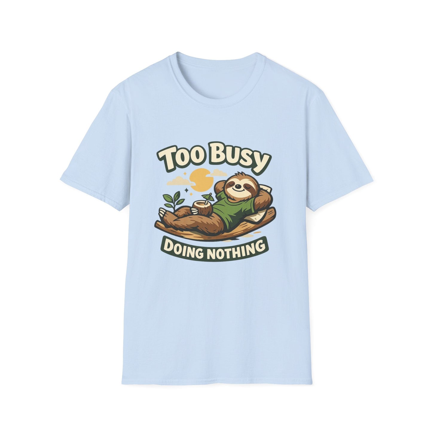 Too Busy Doing Nothing Sloth T-Shirt Printify