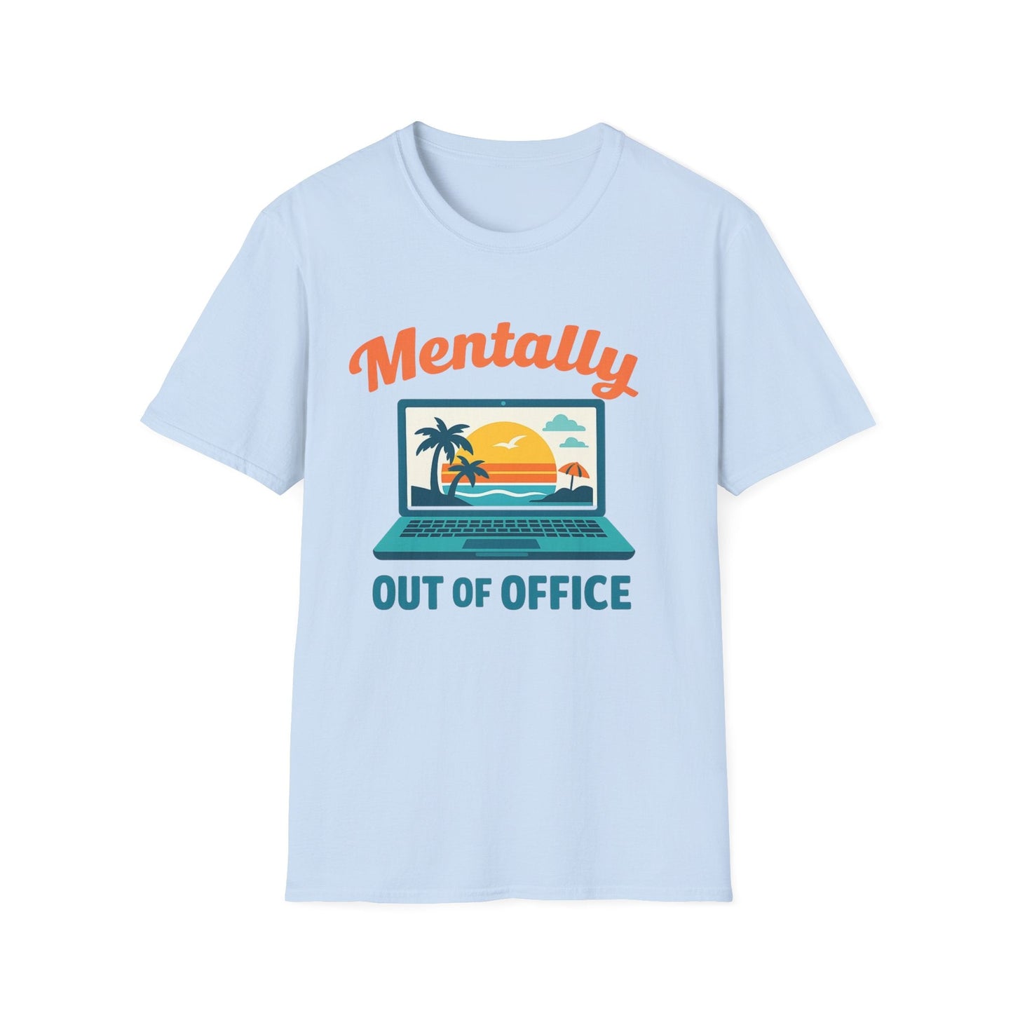 Unisex Mentally Out of Office Graphic T-Shirt – Funny Work From Anywhere Vacation Tee Printify