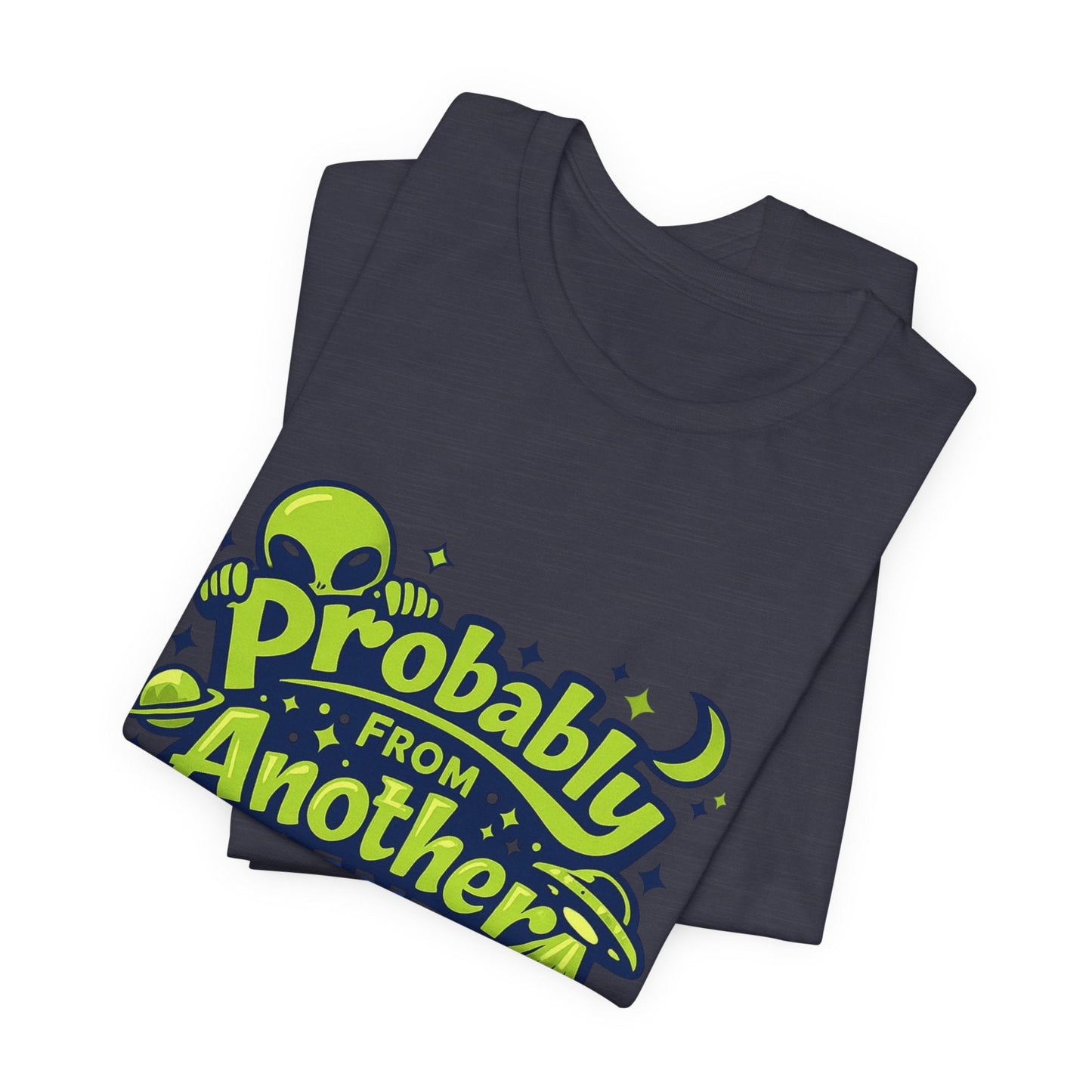 Probably From Another Planet T-Shirt Printify
