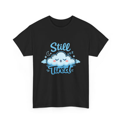 Still Tired T-Shirt — Cute Sleepy Cloud Graphic Tee Printify