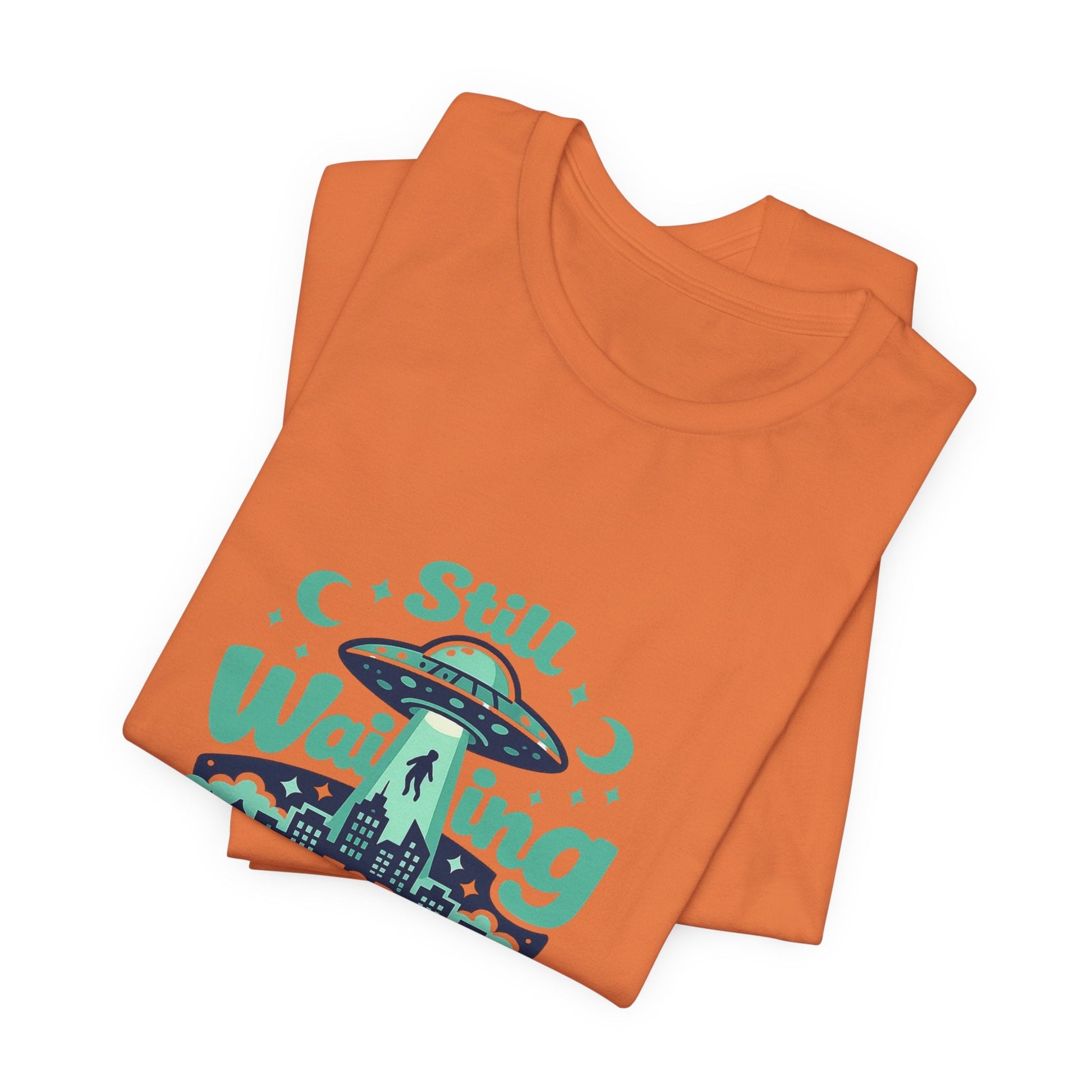 Still Waiting for Aliens T-Shirt — Funny UFO Graphic Tee for Sci‑Fi Fans Printify