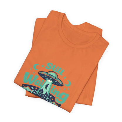 Still Waiting for Aliens T-Shirt — Funny UFO Graphic Tee for Sci‑Fi Fans Printify