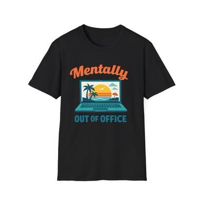 Unisex Mentally Out of Office Graphic T-Shirt – Funny Work From Anywhere Vacation Tee Printify