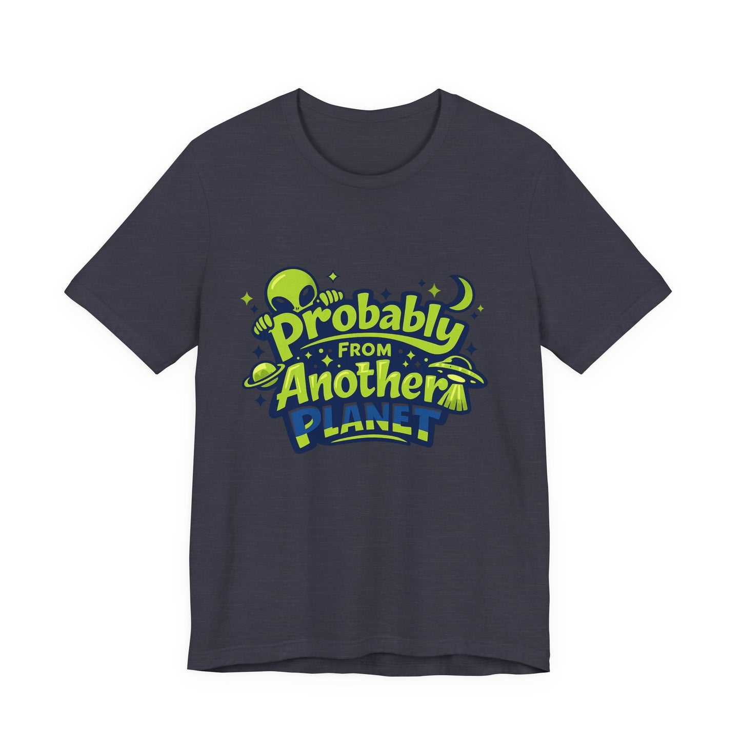 Probably From Another Planet T-Shirt Printify