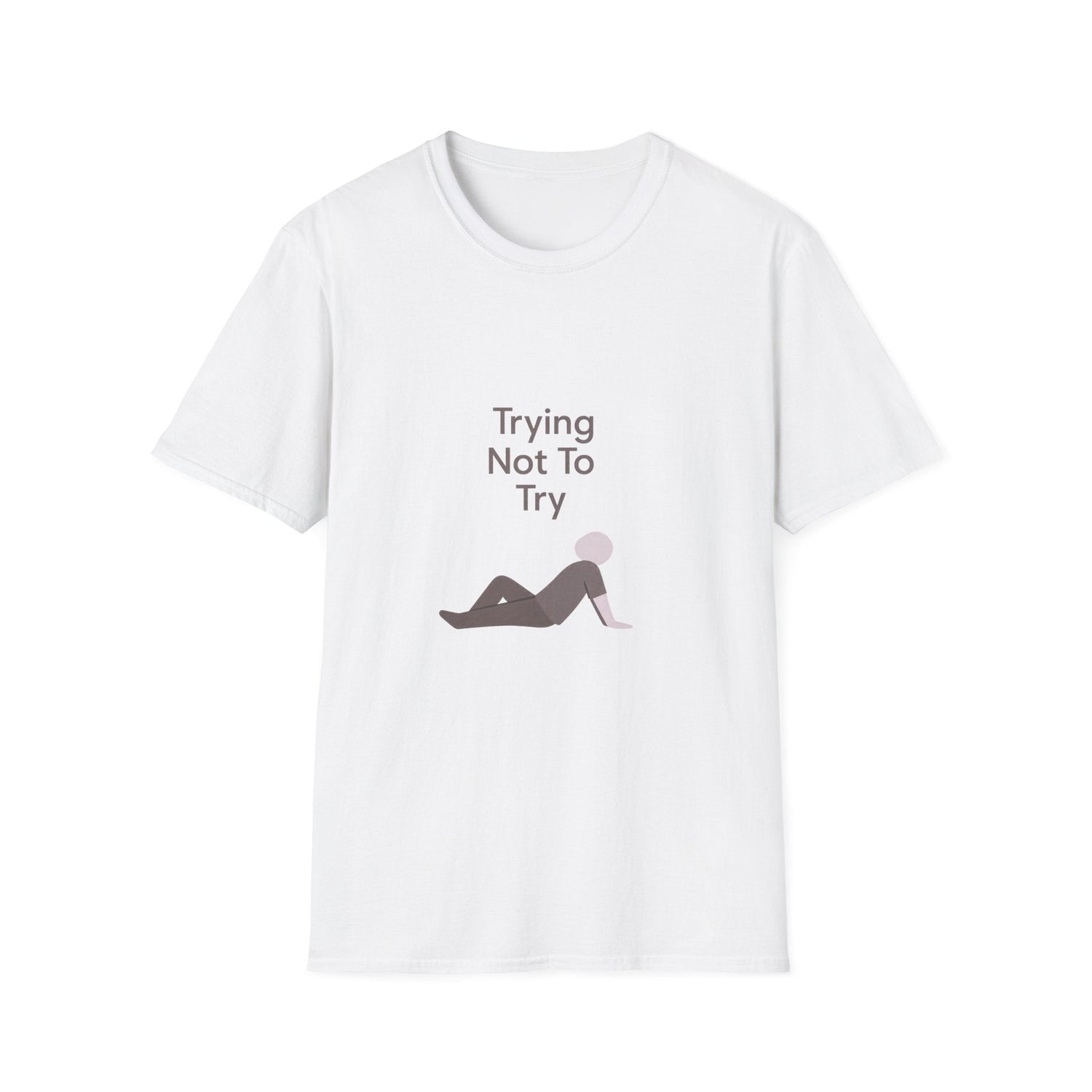 T-Shirt — "Trying Not To Try" Unisex Minimal Relaxed Graphic Tee Printify