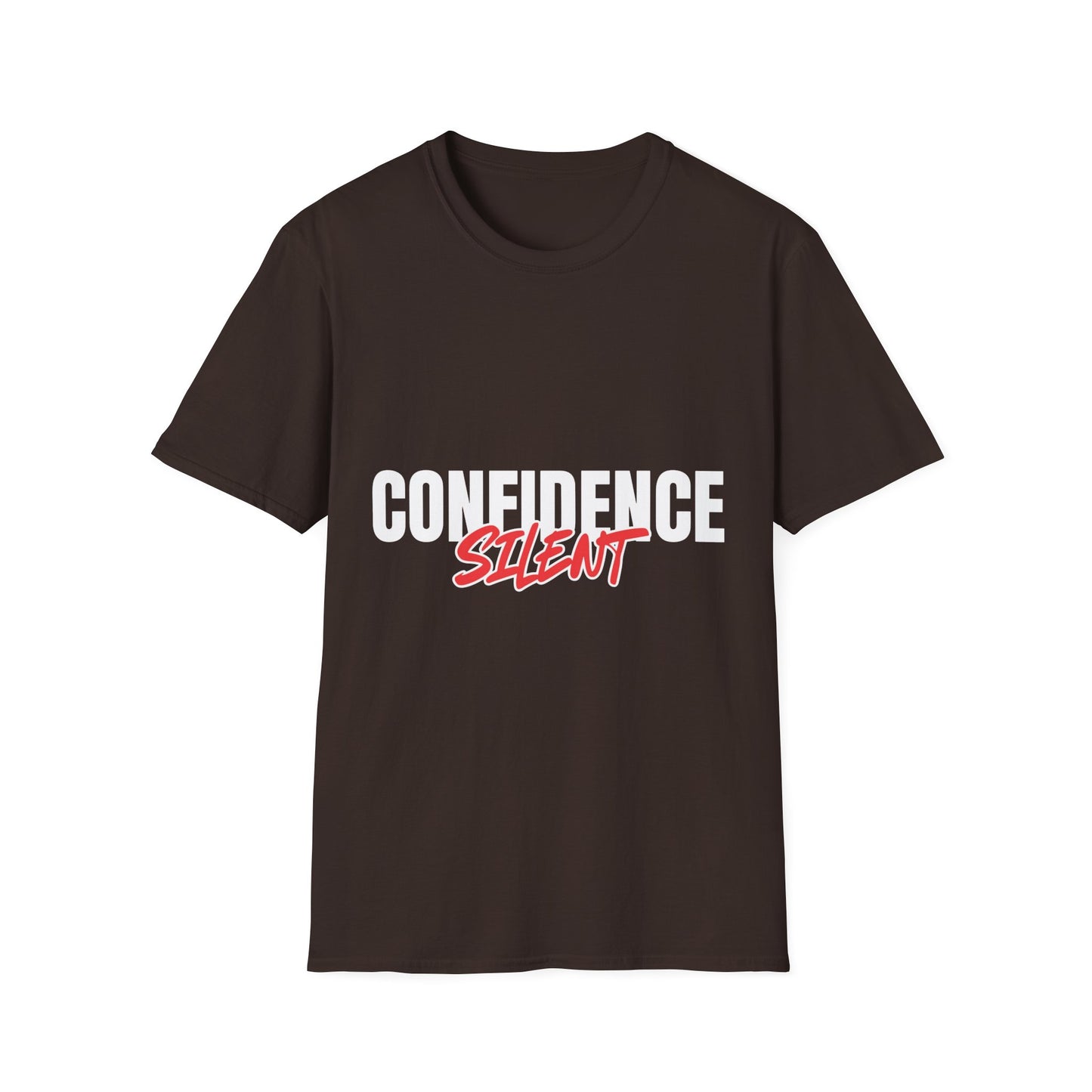 Confidence Silent T-Shirt — Bold Graphic Motivational Tee
