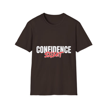 Confidence Silent T-Shirt — Bold Graphic Motivational Tee