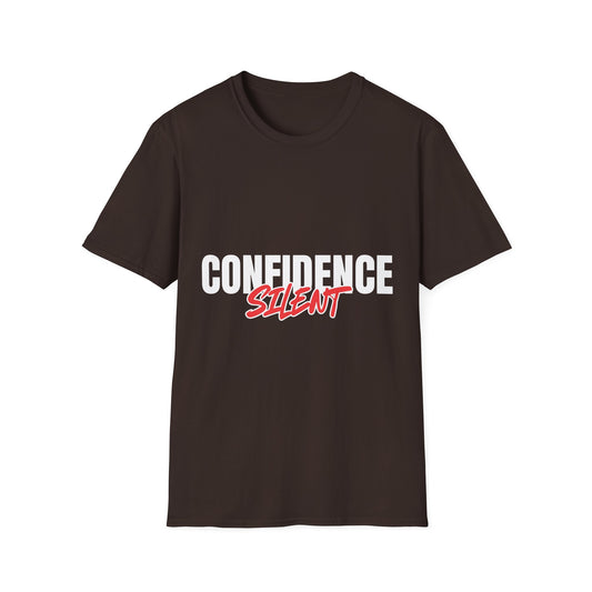 Confidence Silent T-Shirt — Bold Graphic Motivational Tee