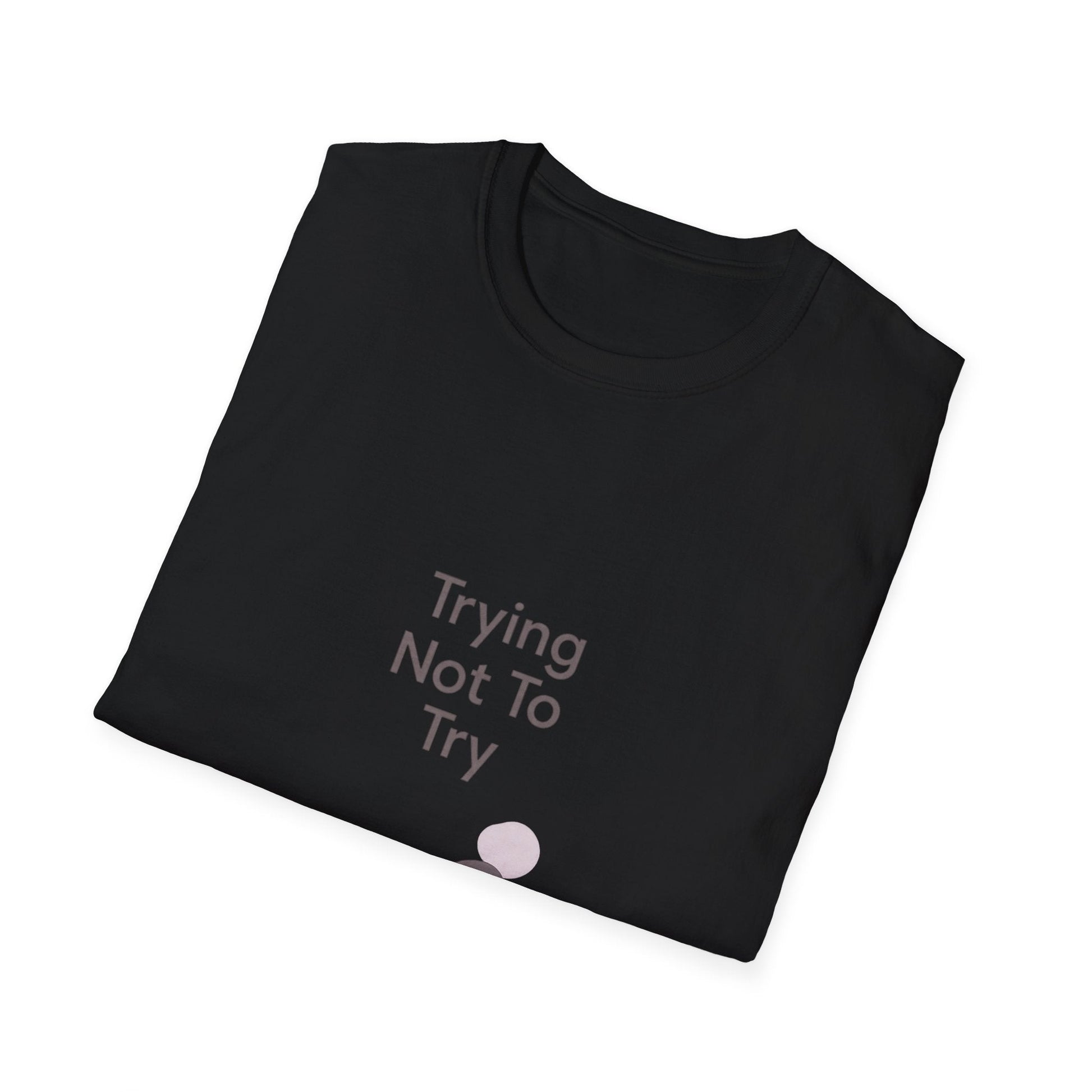 T-Shirt — "Trying Not To Try" Unisex Minimal Relaxed Graphic Tee Printify