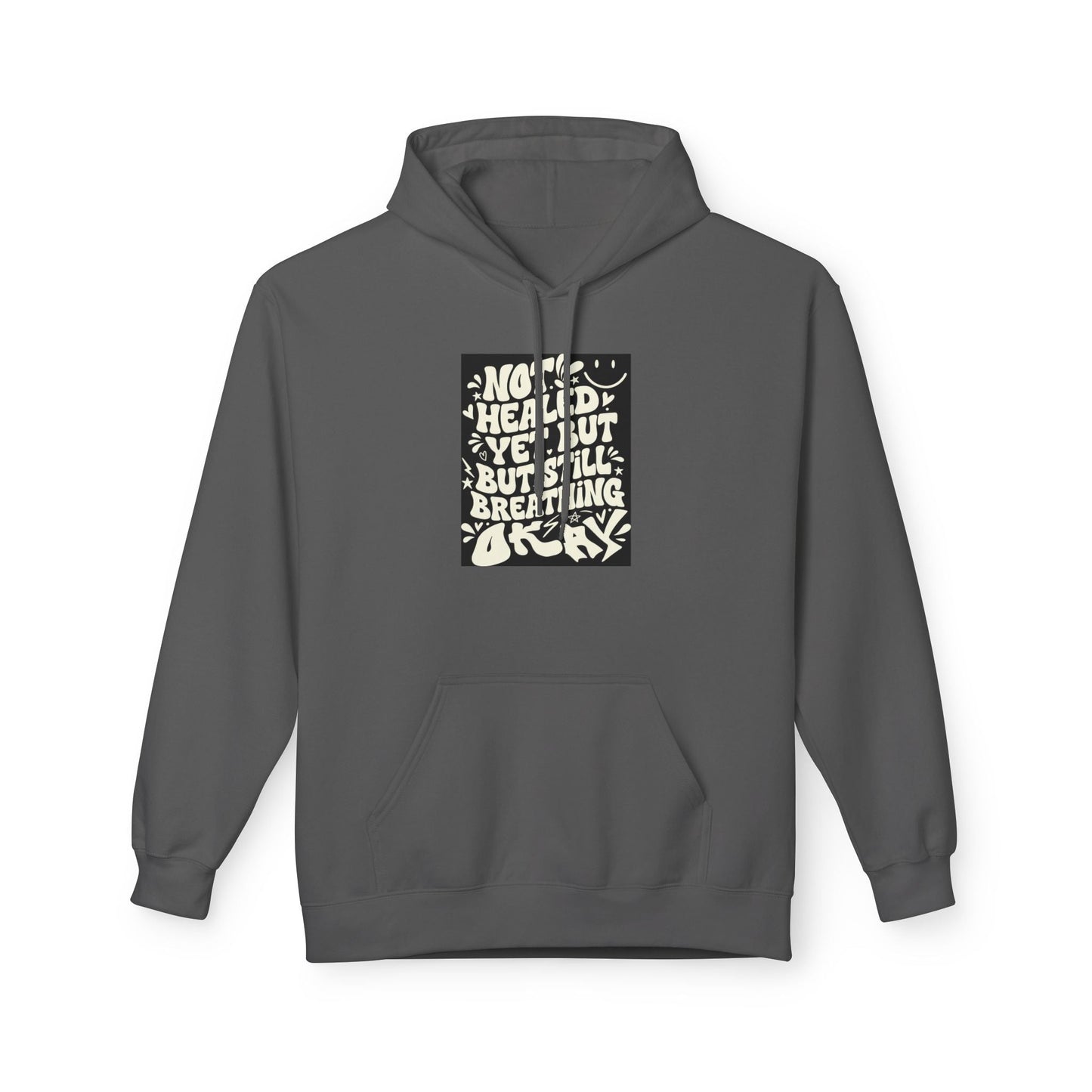 Inspirational Quote Hoodie — "Not Healed Yet But Still Breathing" Graphic Sweatshirt Printify