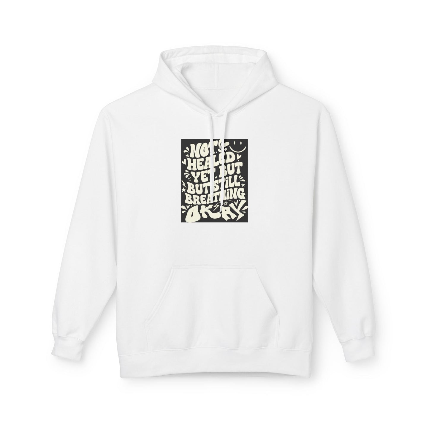 Inspirational Quote Hoodie — "Not Healed Yet But Still Breathing" Graphic Sweatshirt Printify