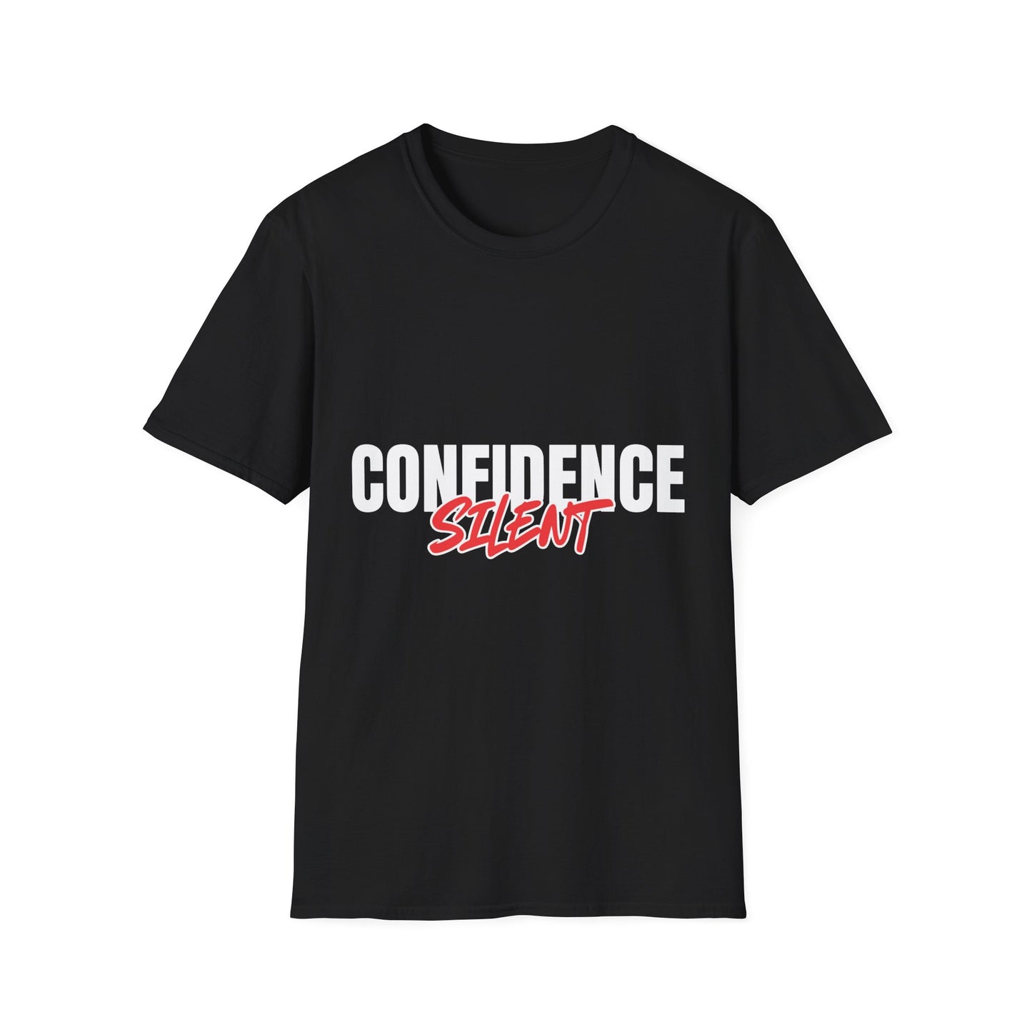 Confidence Silent T-Shirt — Bold Graphic Motivational Tee