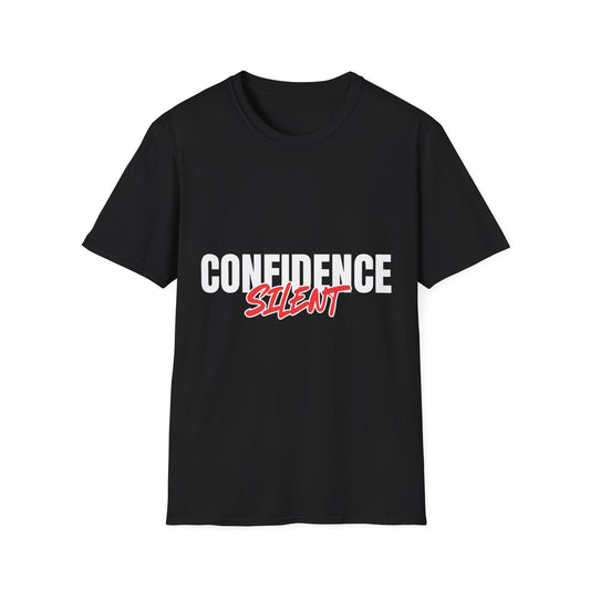 Confidence Silent T-Shirt — Bold Graphic Motivational Tee