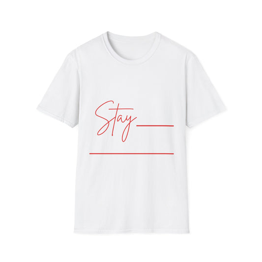 T-Shirt — "Stay ___" Minimalist Script Tee (Customizable Fill-In Design)