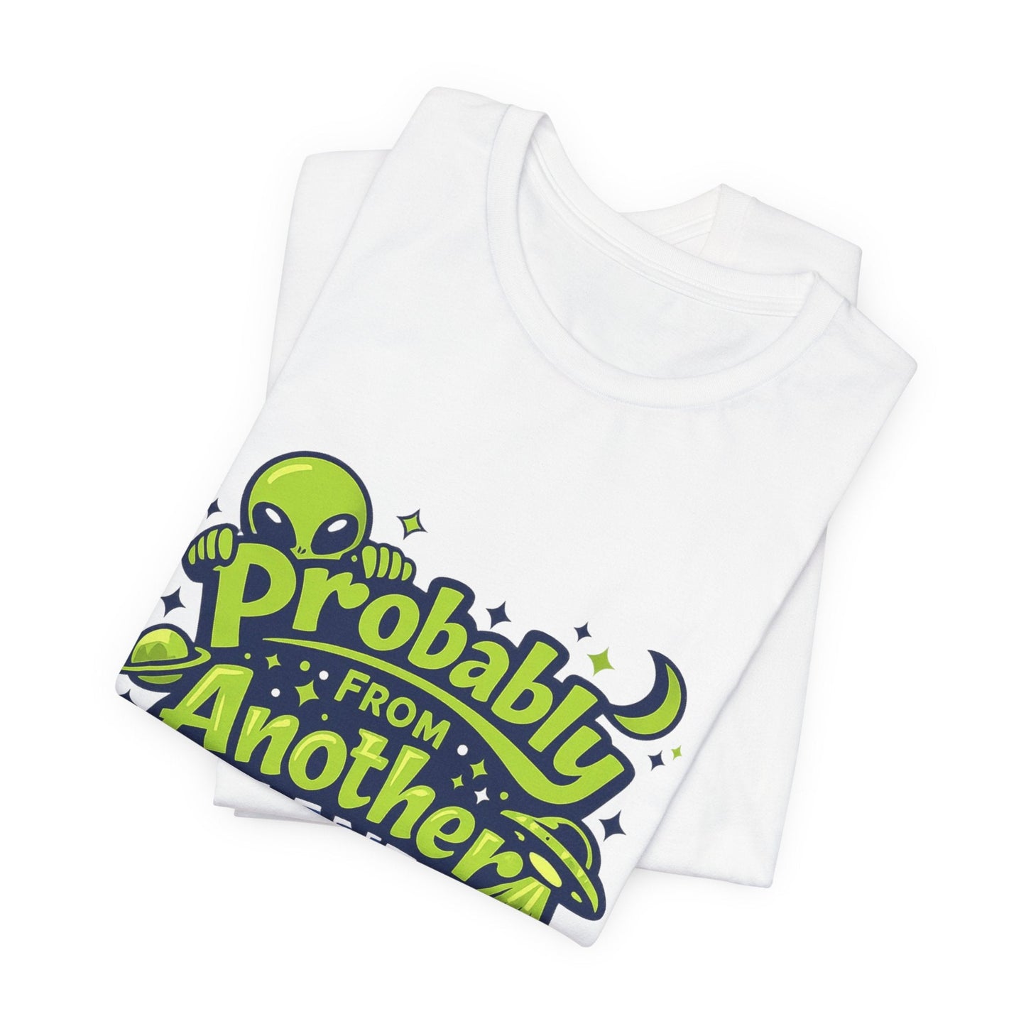 Probably From Another Planet T-Shirt Printify