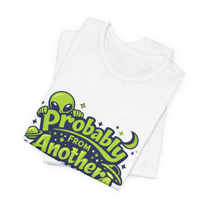 Probably From Another Planet T-Shirt Printify