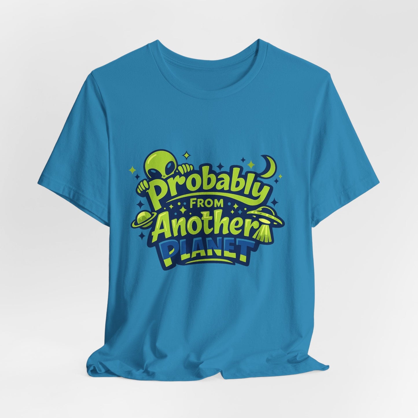 Probably From Another Planet T-Shirt Printify