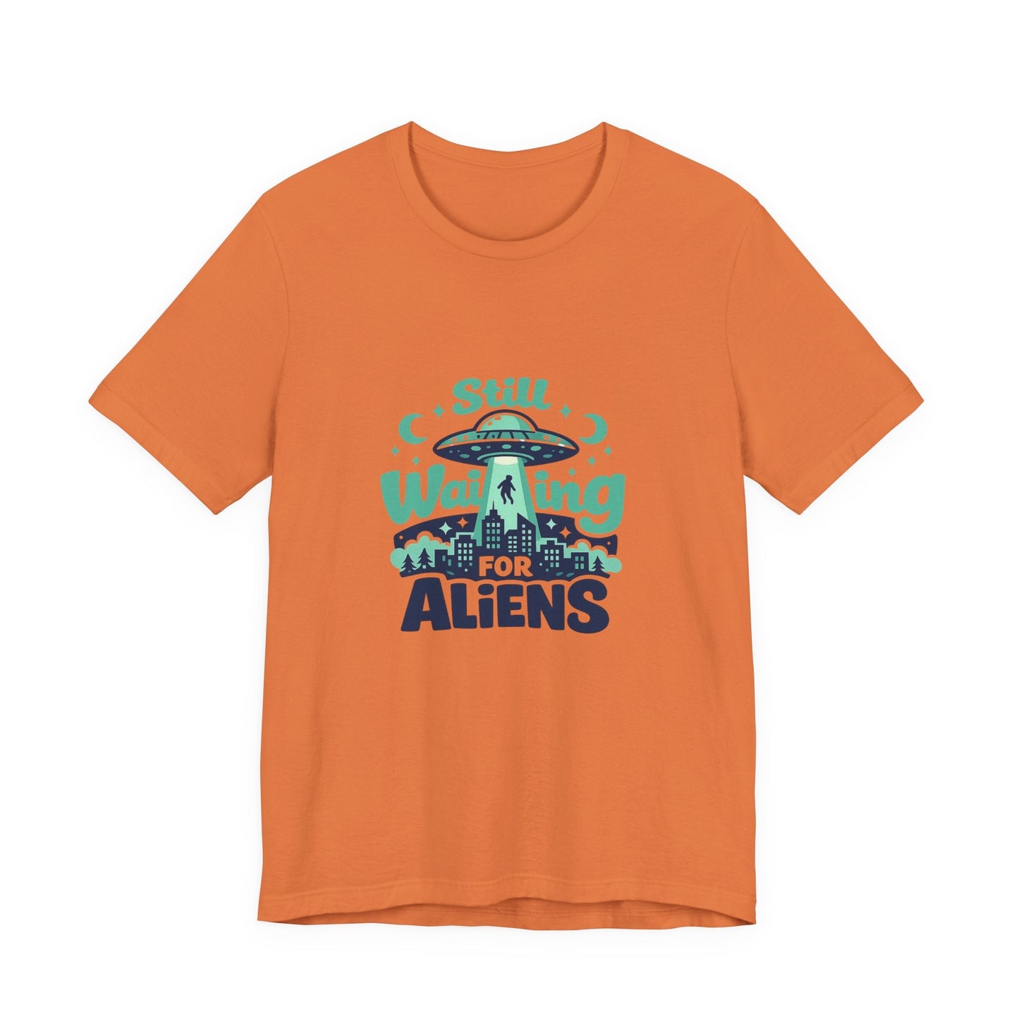 Still Waiting for Aliens T-Shirt — Funny UFO Graphic Tee for Sci‑Fi Fans Printify