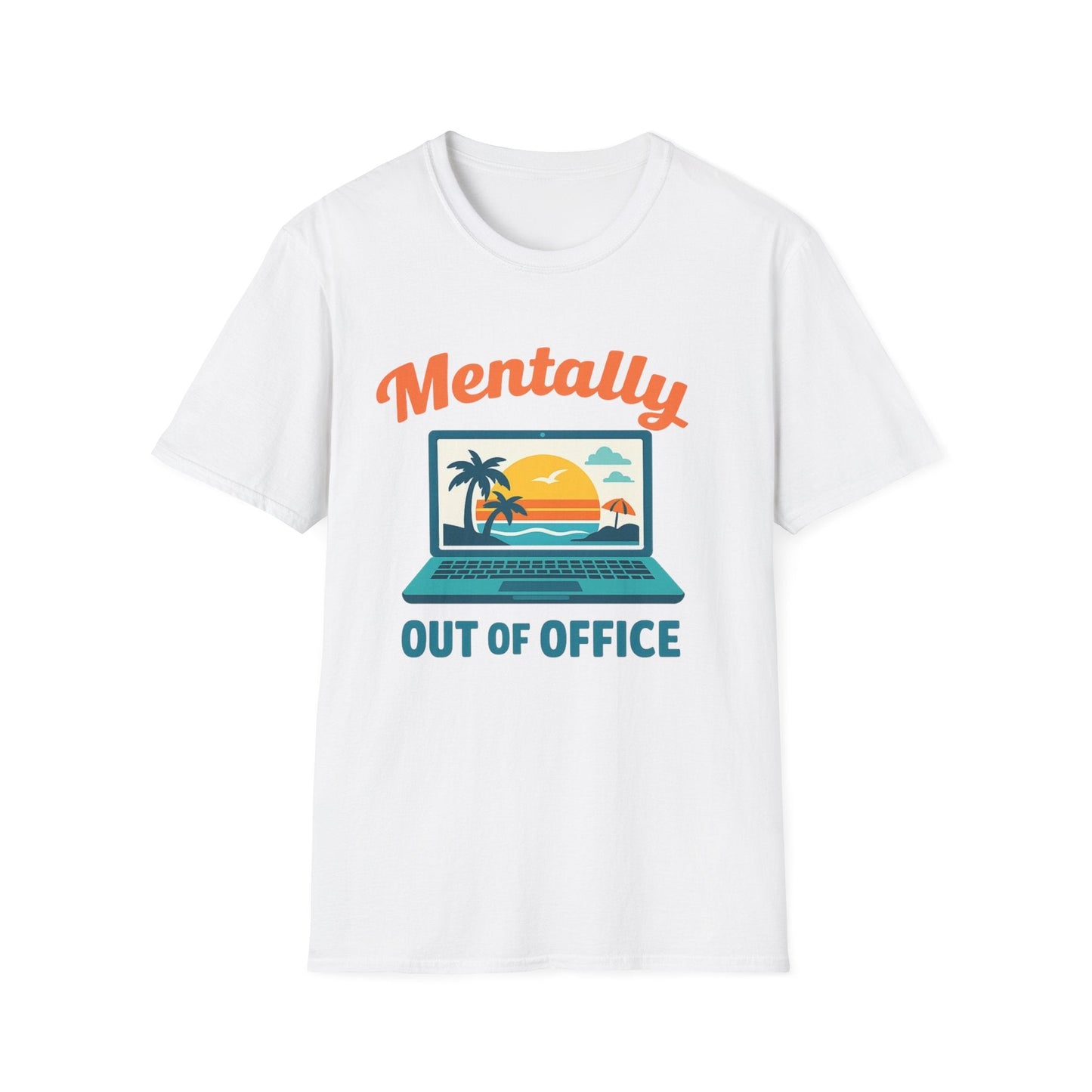 Unisex Mentally Out of Office Graphic T-Shirt – Funny Work From Anywhere Vacation Tee Printify