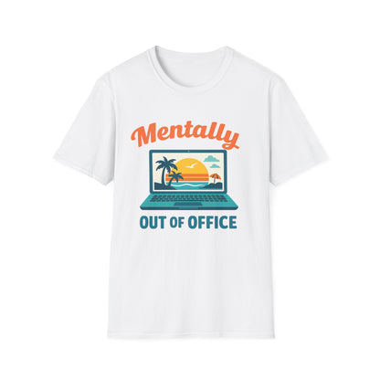 Unisex Mentally Out of Office Graphic T-Shirt – Funny Work From Anywhere Vacation Tee Printify