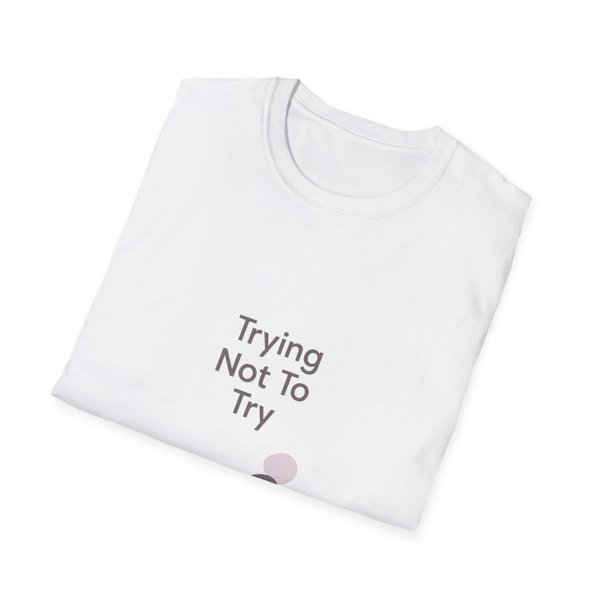 T-Shirt — "Trying Not To Try" Unisex Minimal Relaxed Graphic Tee Printify