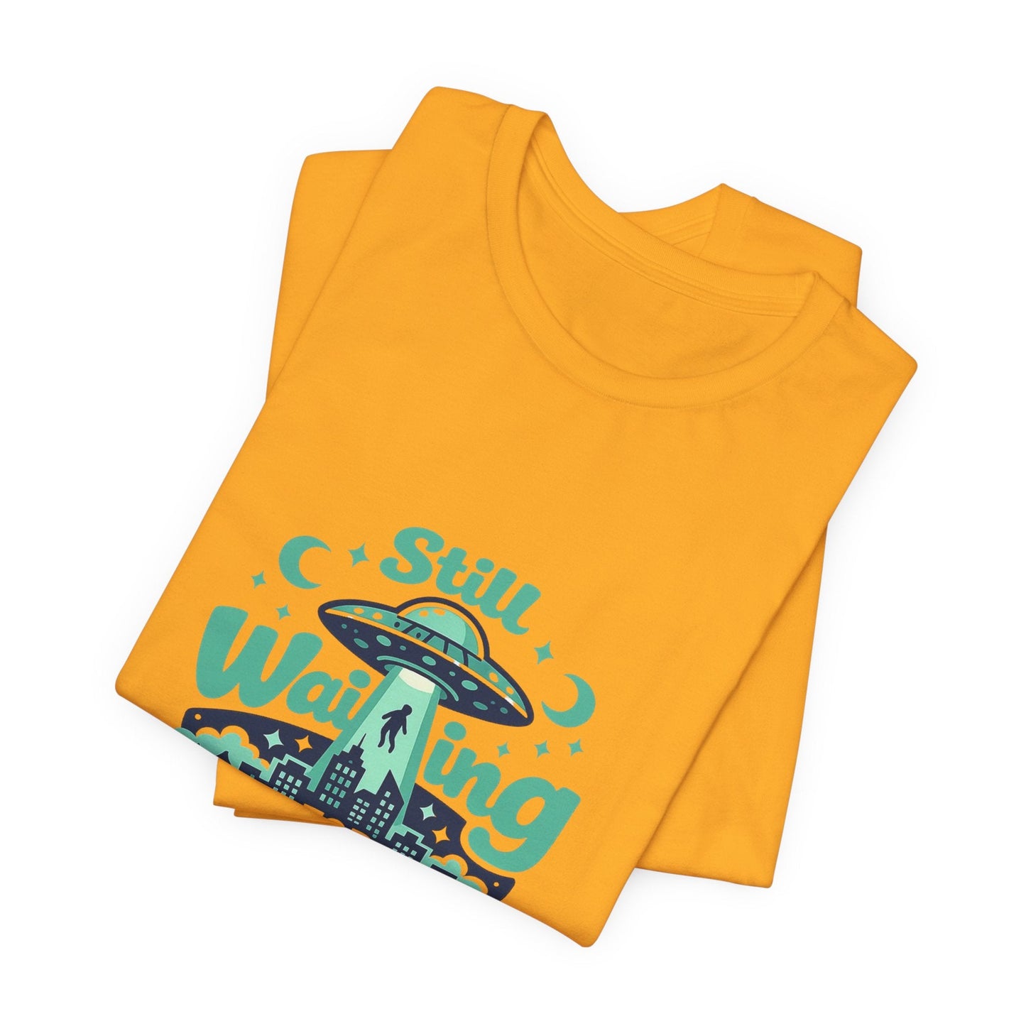 Still Waiting for Aliens T-Shirt — Funny UFO Graphic Tee for Sci‑Fi Fans Printify