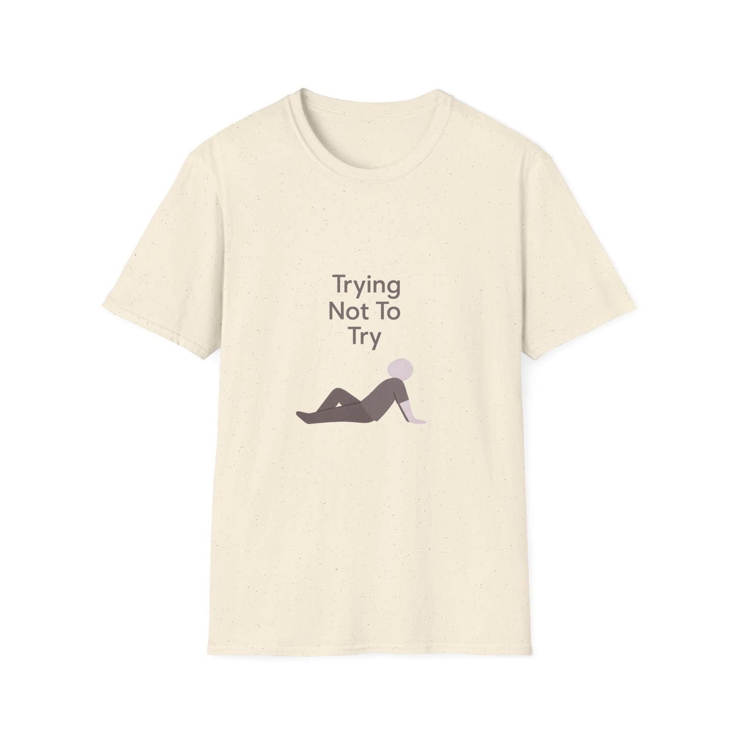 T-Shirt — "Trying Not To Try" Unisex Minimal Relaxed Graphic Tee Printify