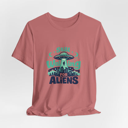 Still Waiting for Aliens T-Shirt — Funny UFO Graphic Tee for Sci‑Fi Fans Printify