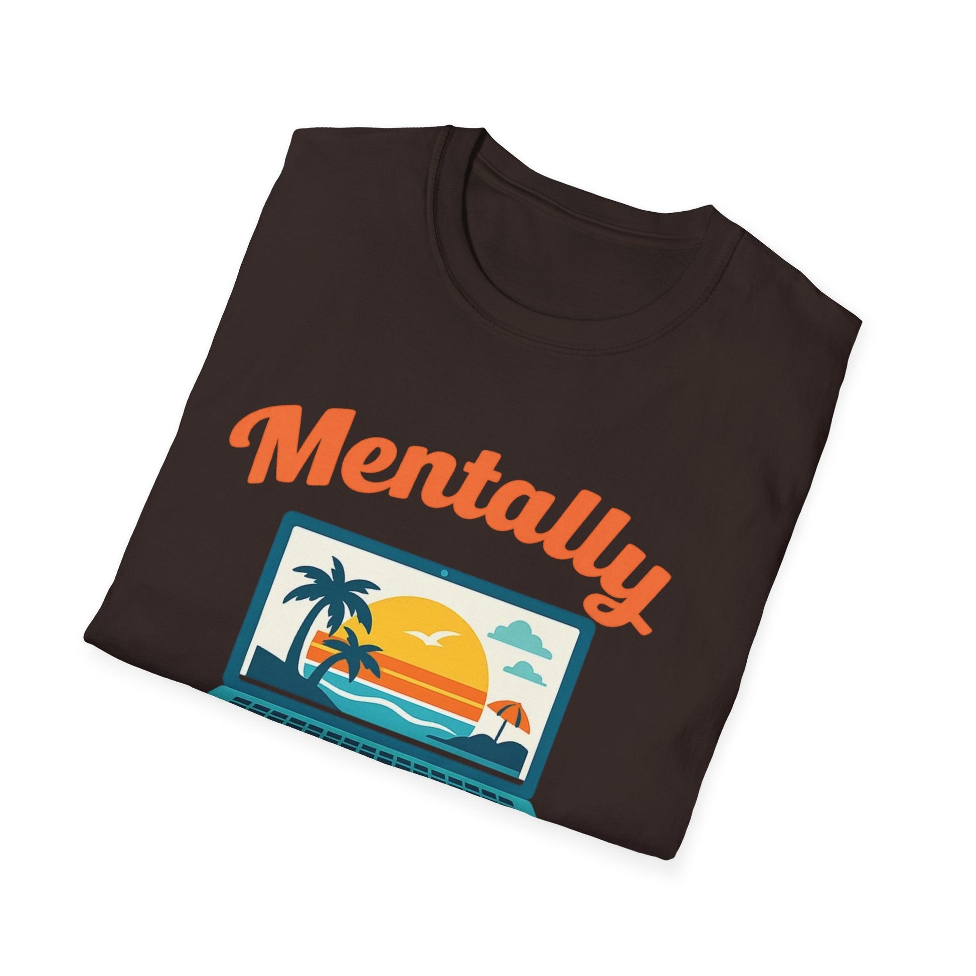 Unisex Mentally Out of Office Graphic T-Shirt – Funny Work From Anywhere Vacation Tee Printify
